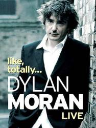 Dylan Moran: Like, Totally...